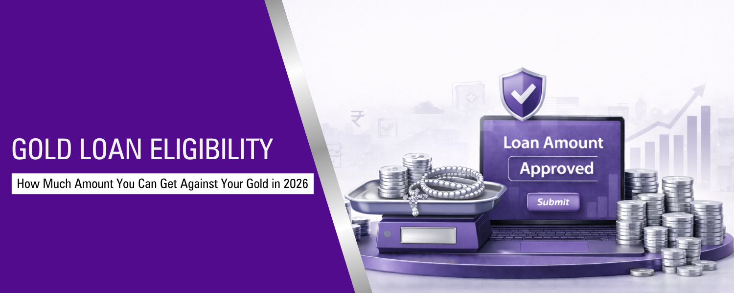 Gold Loan Eligibility - How Much Amount You Can Get Against Your Gold in 2026